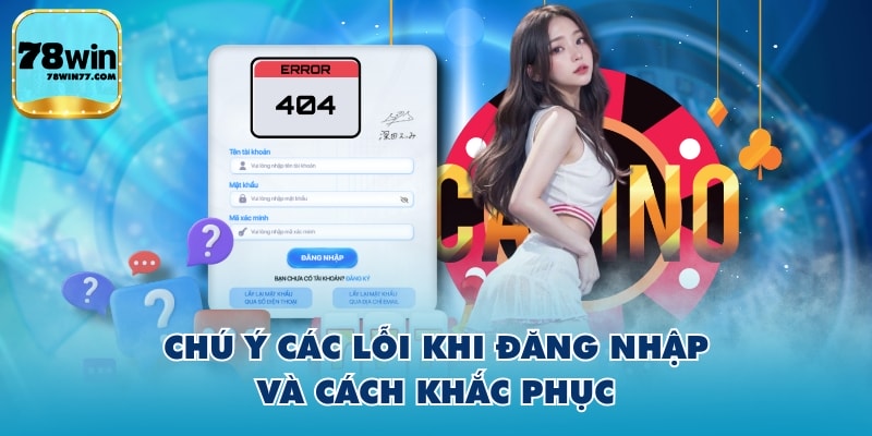 Chú ý các lỗi khi đăng nhập và cách khắc phục